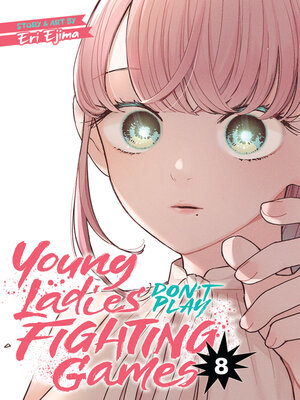 cover image of Young Ladies Don't Play Fighting Games, Volume 8